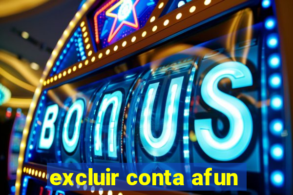 excluir conta afun